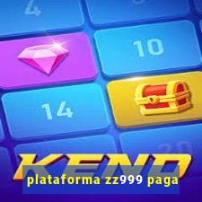 plataforma zz999 paga